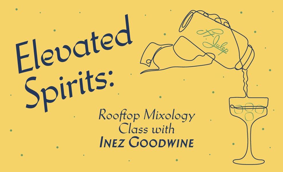 Elevated Spirits: Rooftop Mixology Class with Inez Goodwine