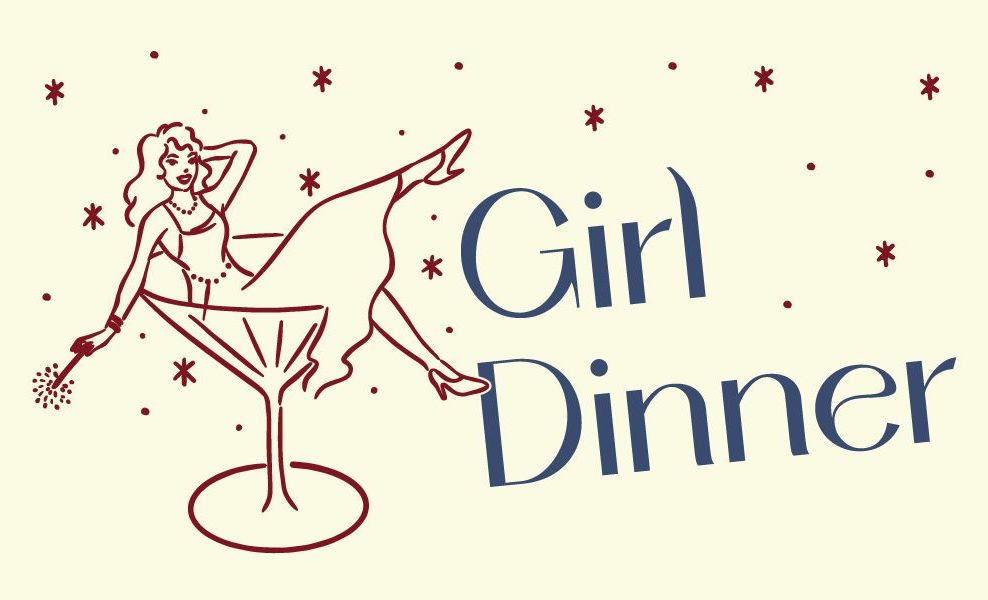 Girl Dinner